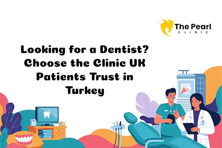Stop Searching ‘Dentist Near Me’ — Choose Excellence in Antalya Instead