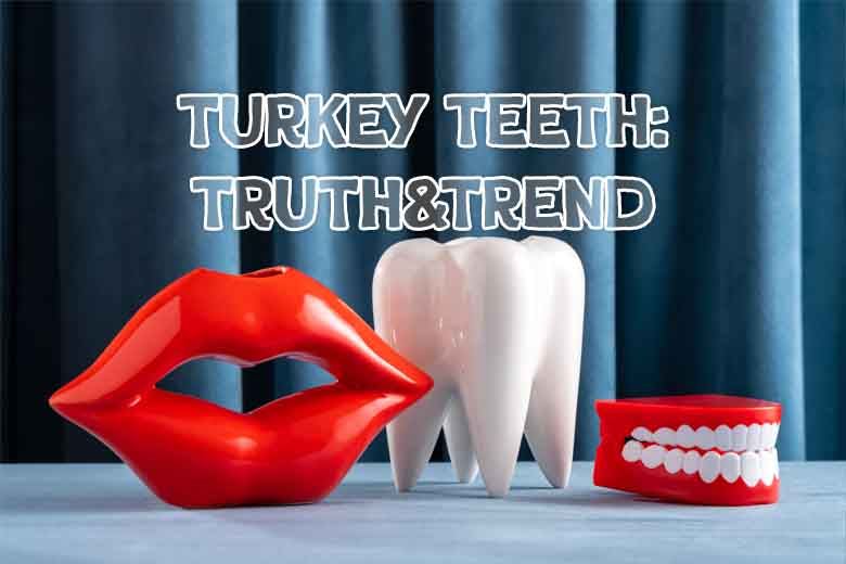 Turkey Teeth: The Truth Behind Viral Trends & Medical Reality 2026